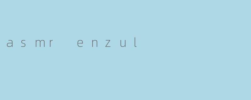 asmr enzul